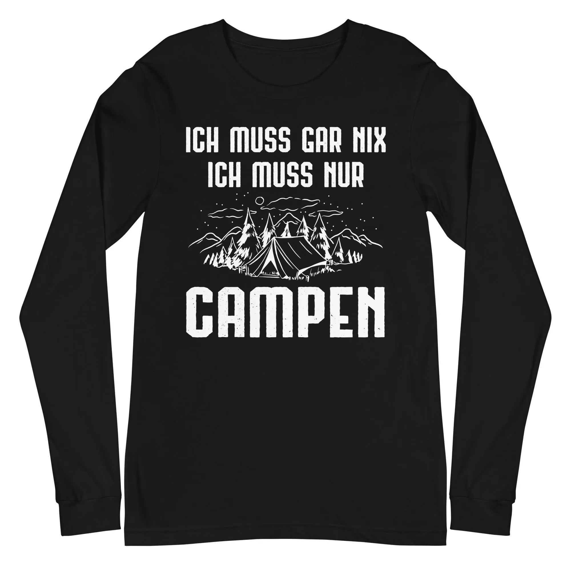 Ich Muss Gar Nix Ich Muss Nur Campen - Longsleeve (Unisex)