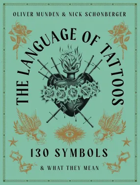 The Language of Tattoos: 130 Symbols & What They Mean